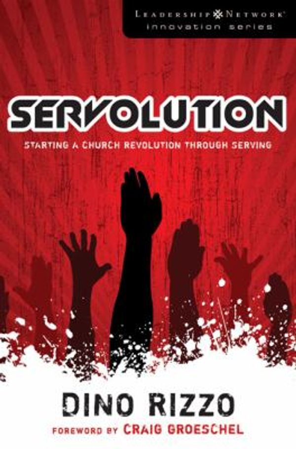 Cover Art for 0025986287634, Servolution: Starting a Church Revolution Through Serving (Leadership Network Innovation Series) by Rizzo, Dino