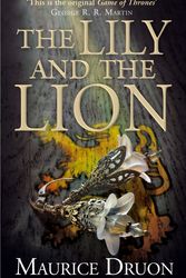 Cover Art for 9780007491360, The Lily and the Lion (The Accursed Kings, Book 6) by Maurice Druon