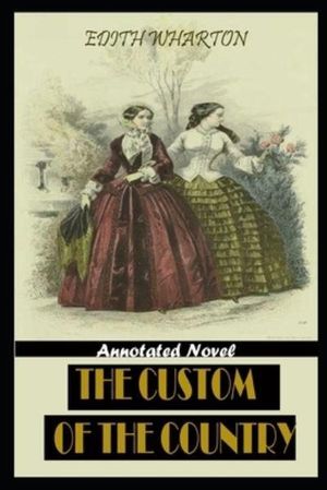 Cover Art for 9798683232894, The Custom Of The Country By Edith Wharton Annotated Novel by Edith Wharton