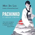 Cover Art for B07JN5GMYF, Pachinko: La moglie coreana (Italian Edition) by Min Jin Lee