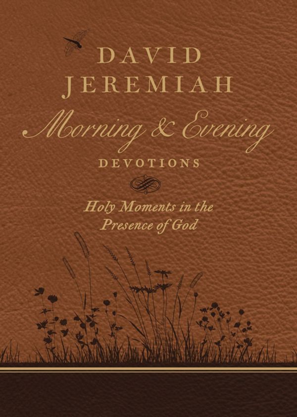 Cover Art for 9780718092610, David Jeremiah Morning and Evening DevotionsHoly Moments in the Presence of God by David Jeremiah
