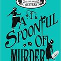 Cover Art for B08THW3LDM, A Spoonful of Murder A Murder Most Unladylike Mystery Paperback 8 Feb 2018 by Robin Stevens