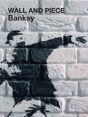 Cover Art for 9781844137879, Wall and Piece by Banksy