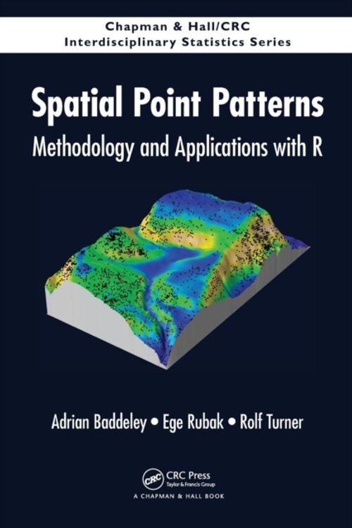 Cover Art for 9781482210200, Spatial Point Patterns: Methodology and Applications with R (Chapman & Hall/CRC Interdisciplinary Statistics) by Adrian Baddeley, Ege Rubak, Rolf Turner
