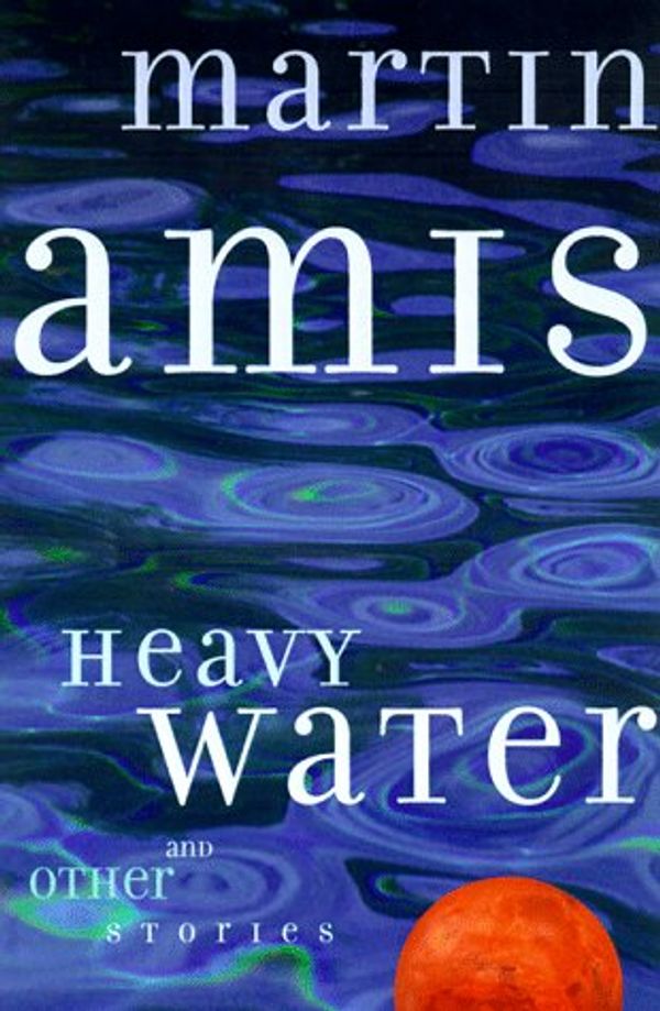 Cover Art for 9780609601297, Heavy Water and Other Stories by Martin Amis