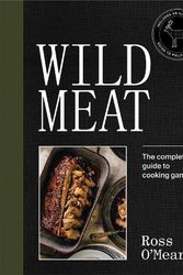 Cover Art for 9781743796405, Wild Meat: From Field to Plate – Recipes from a Chef who Hunts by O'Meara, Ross