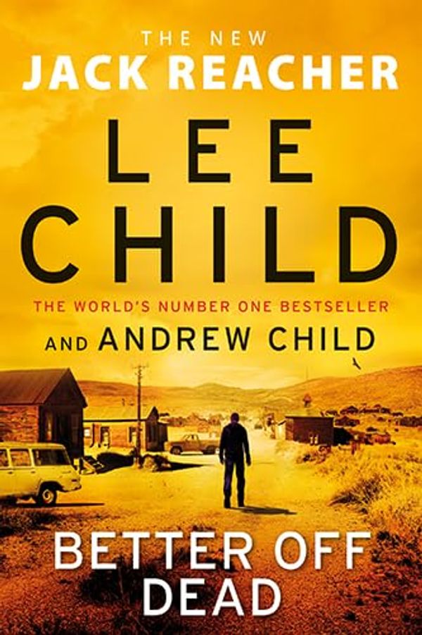 Cover Art for 9781444847963, Better Off Dead by Lee Child, Andrew Child