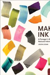 Cover Art for 9781419732430, Make Ink: A Forager’s Guide to Natural Inkmaking by Jason Logan