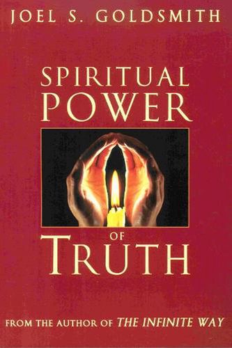 Cover Art for 9780875167138, The Spiritual Power of Truth by Joel S. Goldsmith