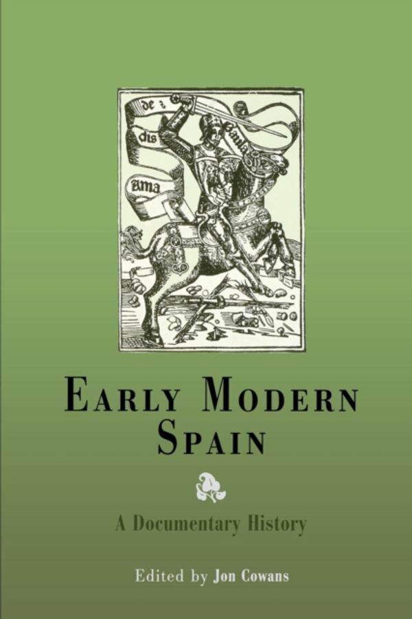 Cover Art for 9780812218459, Early Modern Spain by Jon Cowans