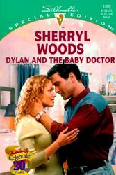 Cover Art for 9780373243099, Dylan And The Baby Doctor (And Baby Makes Three: The Delacourts Of Texas) (Special Edition, 1309) by Sherryl Woods