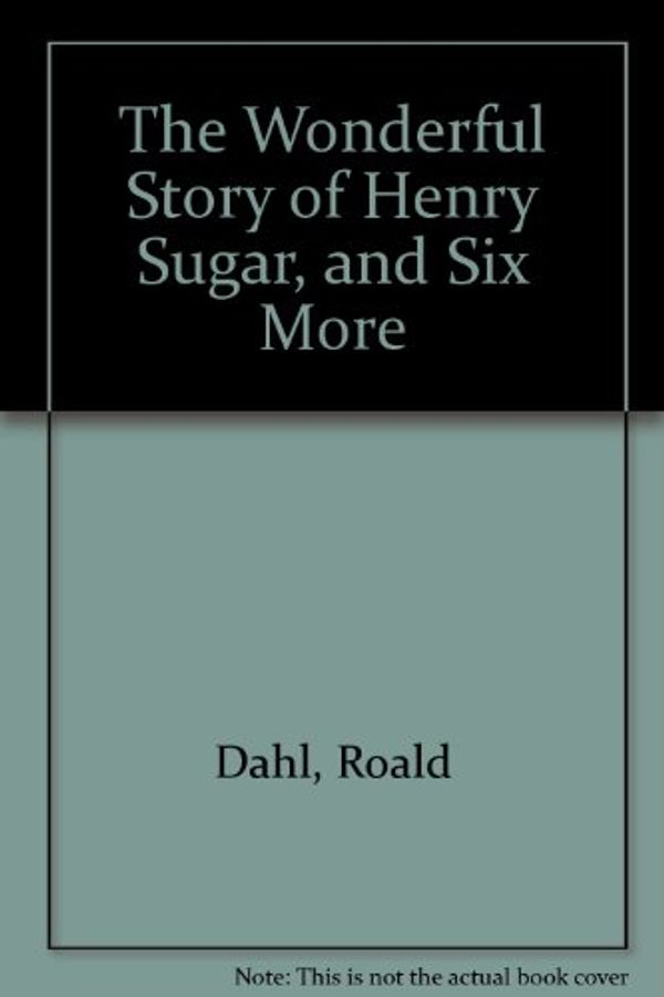 Cover Art for 9780606041096, The Wonderful Story of Henry Sugar, and Six More by Roald Dahl