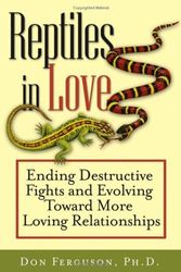 Cover Art for 9780787983208, Reptiles in Love: Ending Destructive Fights and Evolving Toward More Loving Relationships by Don Ferguson Ph.D.