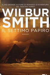 Cover Art for 9788850240791, Il settimo papiro by Wilbur Smith