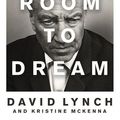 Cover Art for 9781782118398, Room to Dream: A Life in Art by David Lynch, Kristine McKenna