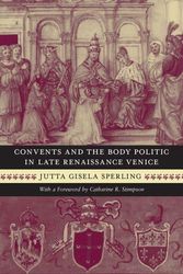 Cover Art for 9780226769363, Convents and the Body Politic in Late Renaissance Venice (Women in Culture and Society) by Jutta Gisela Sperling