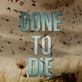 Cover Art for B00ZISY7UI, Gone to Die (Lucy Kendall Thriller Series #3) (The Lucy Kendall Series) by Stacy Green