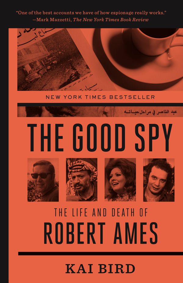 Cover Art for 9780307889768, The Good Spy: The Life and Death of Robert Ames by Kai Bird
