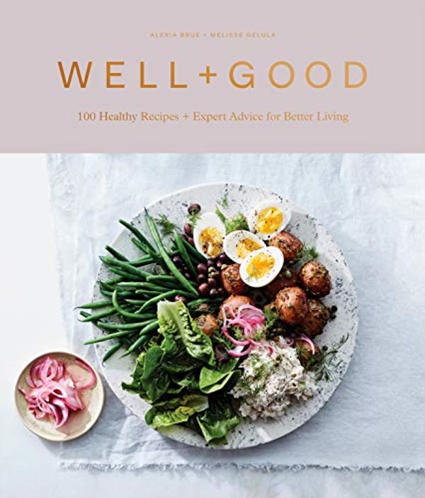 Cover Art for B07J419X5L, Well+Good Cookbook by Alexia Brue, Melisse Gelula