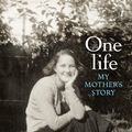 Cover Art for 9781925095050, One LifeMy Mother's Story by Kate Grenville