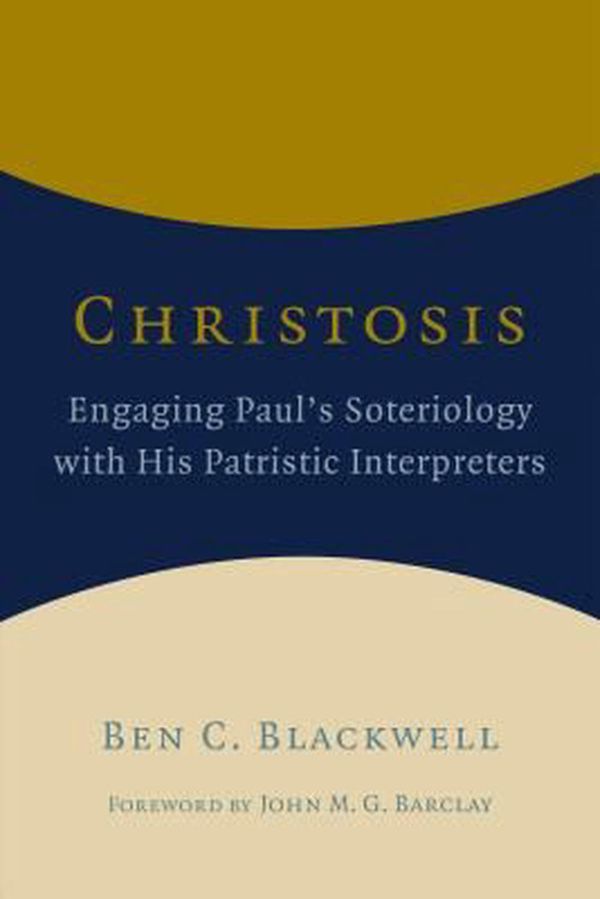 Cover Art for 9780802873910, ChristosisEngaging Paul's Soteriology with His Patristic ... by Ben C. Blackwell