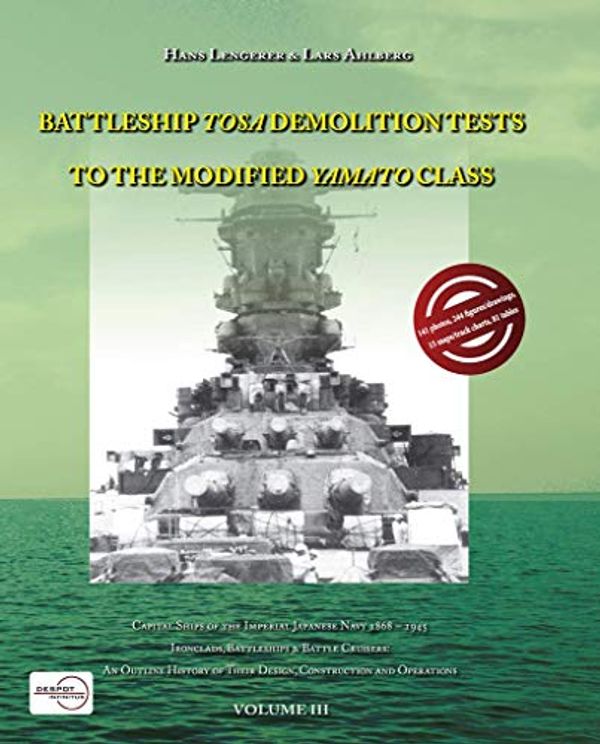 Cover Art for 9789537892357, BATTLESHIP TOSA DEMOLITION TESTS TO THE MODIFIED YAMATO CLASS - Capital ships of the Imperial Japanese Navy 1868 - 1945 (Vol. III) by Hans Lengerer, Lars Ahlberg