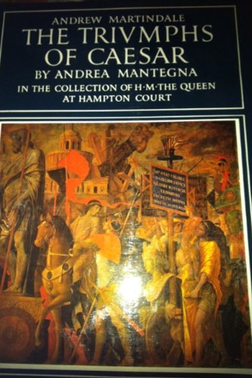 Cover Art for 9780905203164, "Triumphs of Caesar" by Andrea Mantegna: In the Collection of H.M.the Queen at Hampton Court by Andrew Martindale