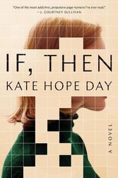 Cover Art for 9781984854704, If, Then: A Novel by Kate Hope Day