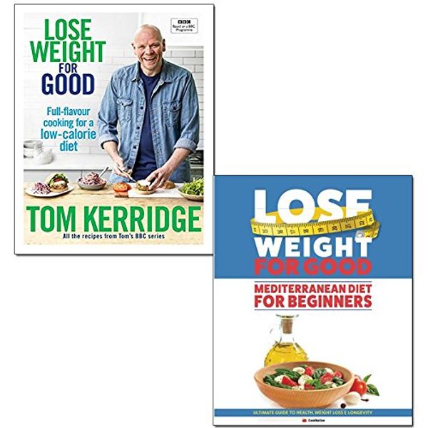 Cover Art for 9789123633920, lose weight for good [hardcover], mediterranean diet for beginners 2 books collection set - full-flavour cooking for a low-calorie diet, ultimate guide to health, weight loss & longevity by Tom Kerridge