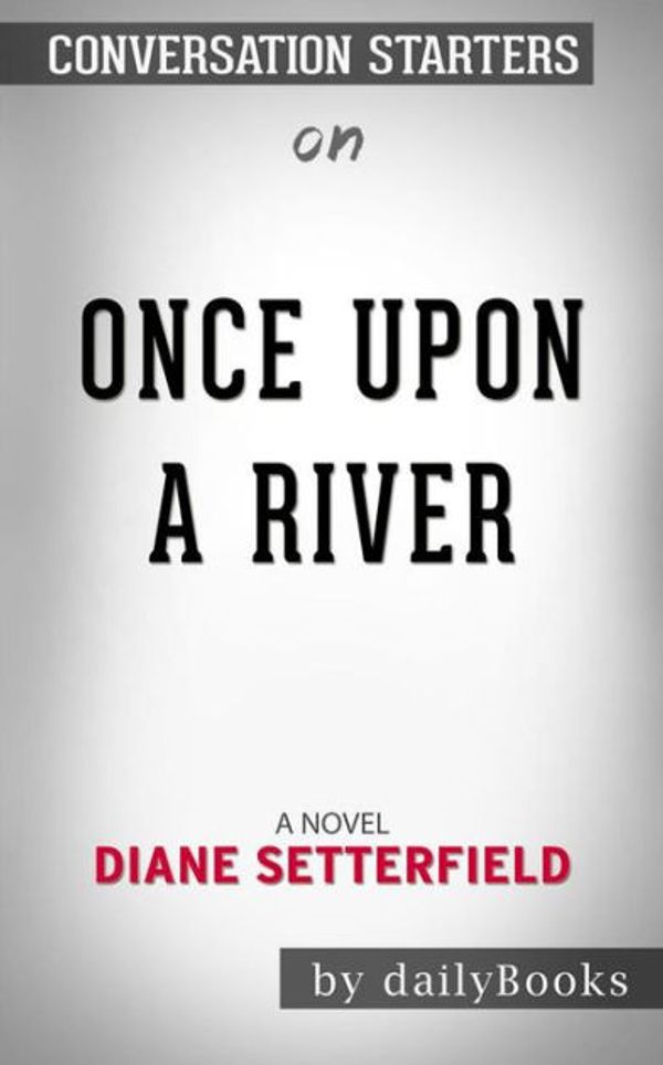 Cover Art for 9788832578911, Once Upon a River: A Novel by Diane Setterfield Conversation Starters by dailyBooks