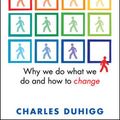 Cover Art for 9780434020362, The Power of Habit: Why We Do What We Do, and How to Change by Charles Duhigg
