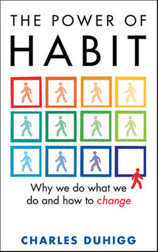 Cover Art for 9780434020362, The Power of Habit: Why We Do What We Do, and How to Change by Charles Duhigg
