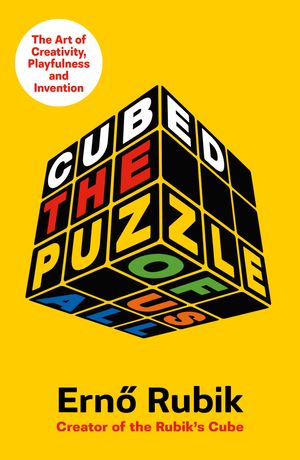Cover Art for 9781474613125, Cubed: The Puzzle of Us All by Erno Rubik