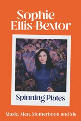 Cover Art for 9781529363784, Spinning Plates by Ellis-Bextor, Sophie