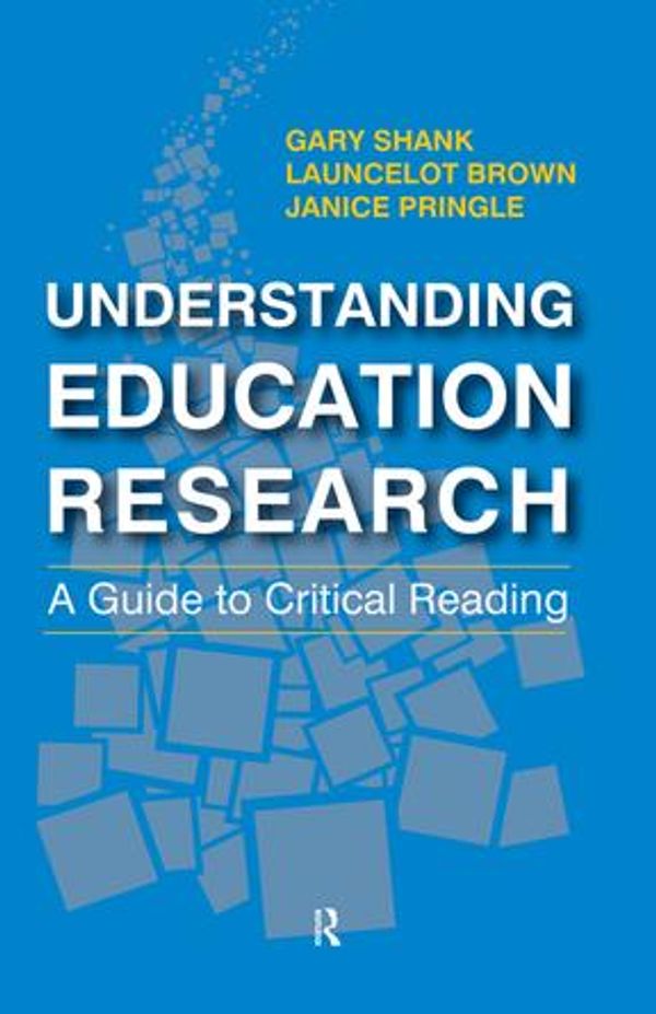 Cover Art for 9781317249894, Understanding Education Research by Gary Shank, Janice Pringle, Launcelot Brown