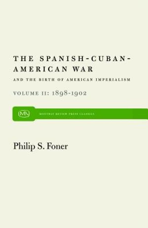 Cover Art for 9780853452676, Spanish-Cuban-American War and the Birth of American Imperialism: v. 2 by Philip Sheldon Foner