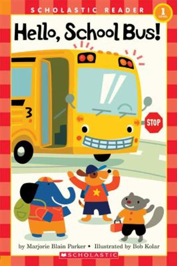 Cover Art for 9781417629671, Hello, School Bus! (Turtleback School & Library Binding Edition) (Scholastic Reader: Level 1 (Prebound)) by Marjorie Blain Parker