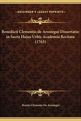 Cover Art for 9781169693814, Benedicti Clementis De Arostegui Dissertatio In Sacra Hujus by Benito Clemente De Arostegui