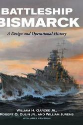 Cover Art for 9781591145691, Battleship Bismarck: A Design and Operational History by William H. Garzke Jr.