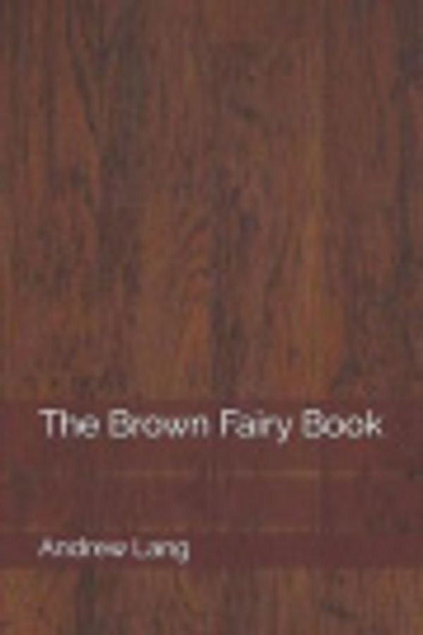 Cover Art for 9781798471951, The Brown Fairy Book by Andrew Lang
