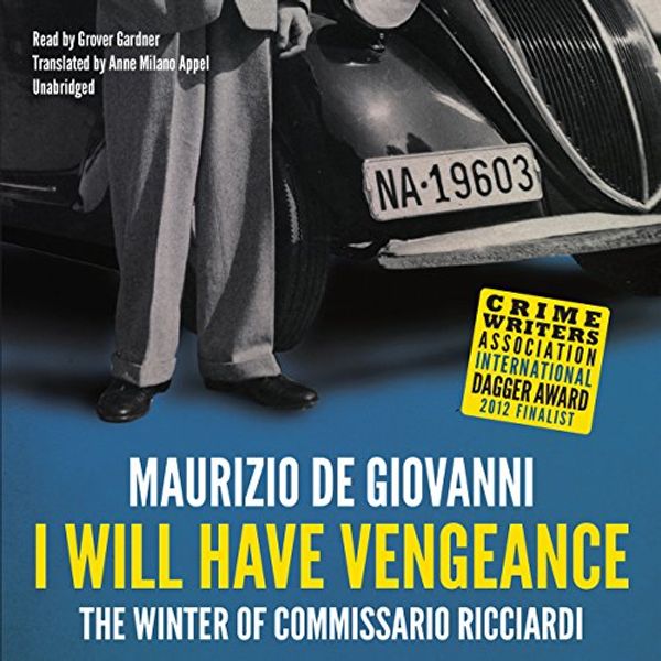 Cover Art for B00WHIHRTK, I Will Have Vengeance: Commissario Ricciardi, Book 1 by Maurizio de Giovanni