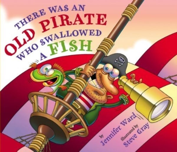 Cover Art for 9780761461968, There Was an Old Pirate Who Swallowed a Fish by Jennifer Ward