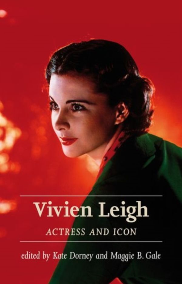 Cover Art for 9781526125088, Vivien Leigh: Actress and Icon by Kate and Gale Dorney