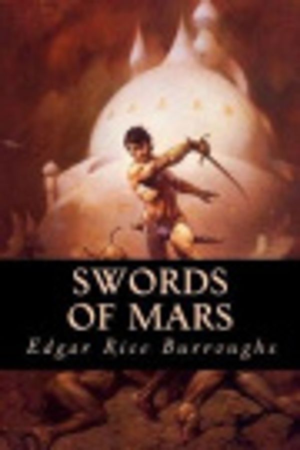 Cover Art for 9781546636274, Swords of Mars by Edgar Rice Burroughs