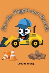 Cover Art for 9798385916153, Dan the Digger and Friends by CeeCee Young