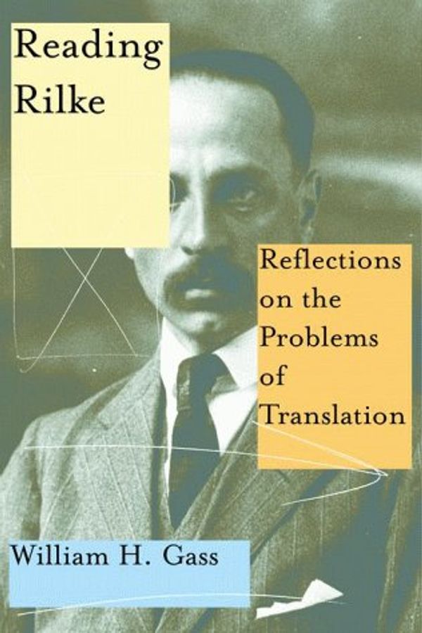 Cover Art for 9780465026227, Reading Rilke by William H. Gass