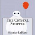 Cover Art for 9781533309891, The Crystal Stopper by Maurice LeBlanc