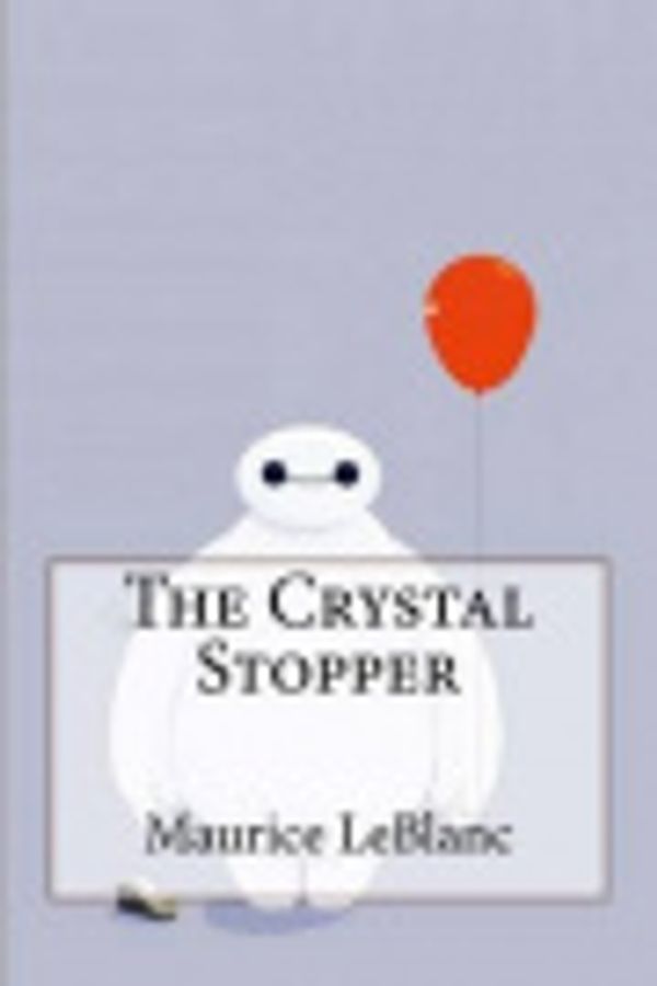 Cover Art for 9781533309891, The Crystal Stopper by Maurice LeBlanc