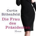 Cover Art for 9783841203656, Die Frau des Präsidenten by Carina Tessari, Curtis Sittenfeld, Gesine Schröder