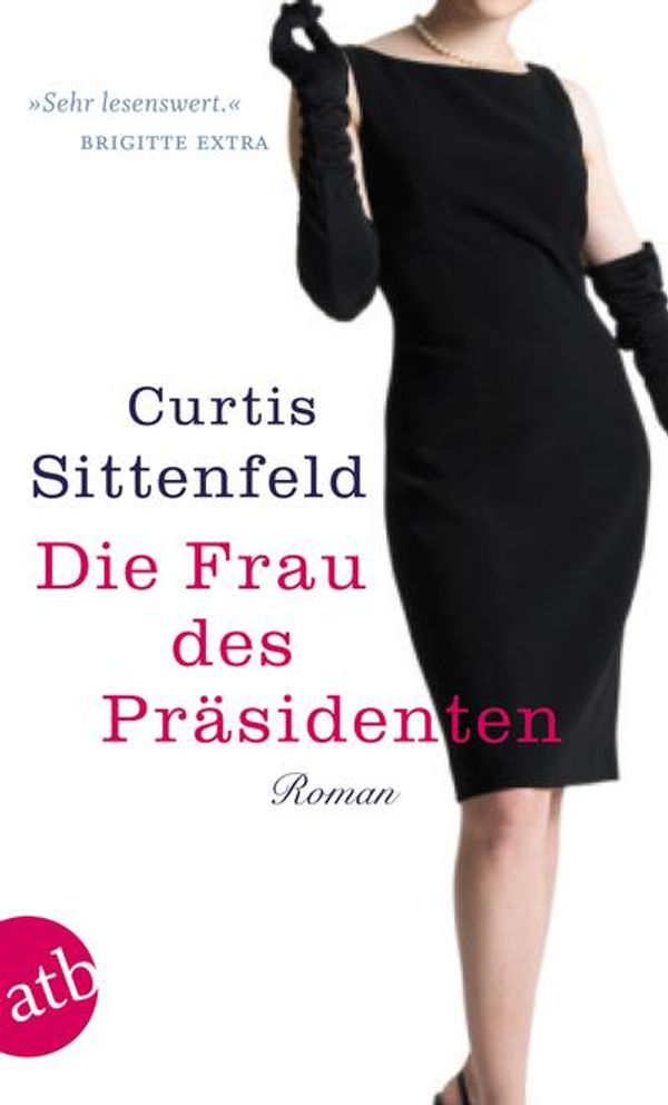 Cover Art for 9783841203656, Die Frau des Präsidenten by Carina Tessari, Curtis Sittenfeld, Gesine Schröder